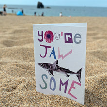 Load image into Gallery viewer, You're Jawsome Shark Greeting Card – Free Personalisation
