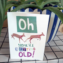 Load image into Gallery viewer, Oh Dear You're Getting Old! Deer Greeting Card – Free Personalisation