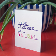 Load image into Gallery viewer, Your Future Is Bright Greeting Card – Free Personalisation