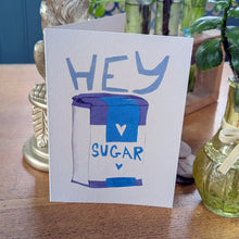Load image into Gallery viewer, Hey Sugar Greeting Card – Free Personalisation