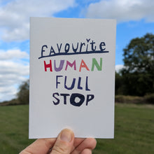 Load image into Gallery viewer, Favourite Human Full Stop Greeting Card – Free Personalisation