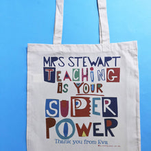 Load image into Gallery viewer, Personalised 'Teaching Is Your Super Power' Bag