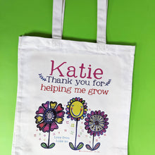 Load image into Gallery viewer, Personalised Thank You For Helping Me Grow Teacher Bag