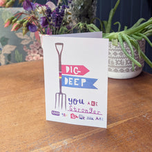 Load image into Gallery viewer, Dig Deep Greeting Card – Free Personalisation
