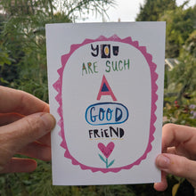 Load image into Gallery viewer, You Are Such A Good Friend Greeting Card – Free Personalisation
