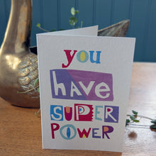 Load image into Gallery viewer, You Have Super Power Greeting Card – Free Personalisation
