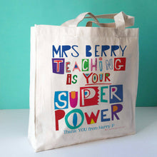 Load image into Gallery viewer, Personalised &#39;Teaching Is Your Super Power&#39; Bag
