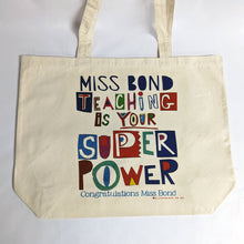 Load image into Gallery viewer, Personalised &#39;Teaching Is Your Super Power&#39; Bag
